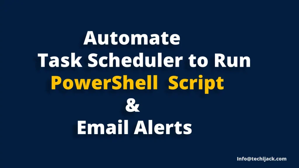 Task Scheduler to run PowerShell script & Email